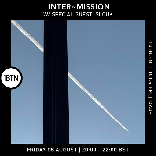 INTER~MISSION w/ Special Guest: Slouk - 08.08.25