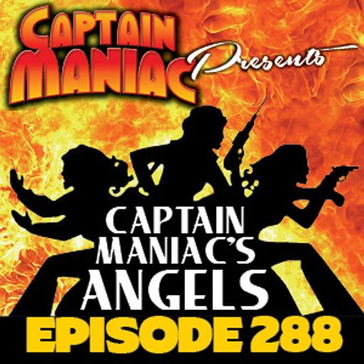 Episode 288 / Captain Maniac's Angels