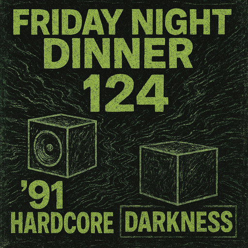 Friday night dinner (124) - 91' Hardcore Darkness