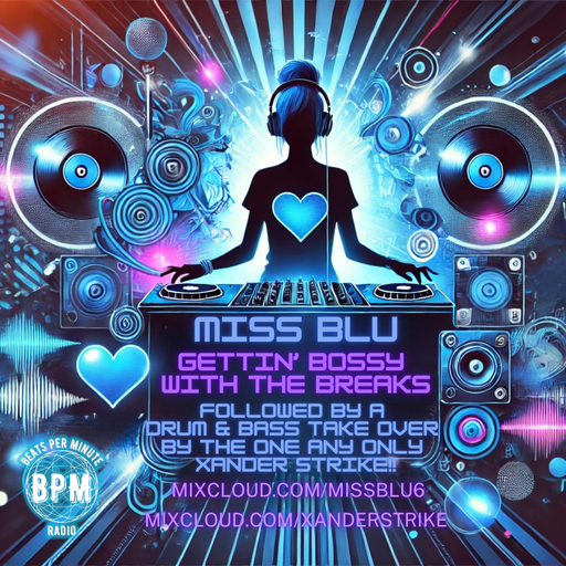 MISS BLÜ LIVE ON BPM RADIO - BREAK TIME! - FOLLOWED BY SPECIAL GUEST - XANDER STRIKE!