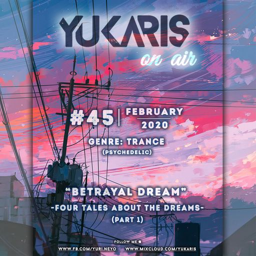 Yukaris On Air #45 [OUT NOW] - Yukaris - Betrayal Dream - Four Tales About The Dreams (P1)