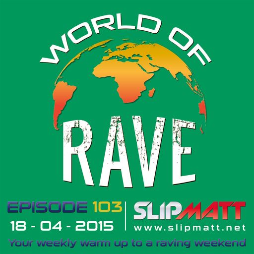 Slipmatt - World Of Rave #103