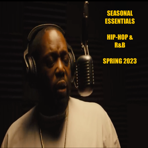 Seasonal Essentials: Hip Hop & R&B - 2023 Pt 2: Spring
