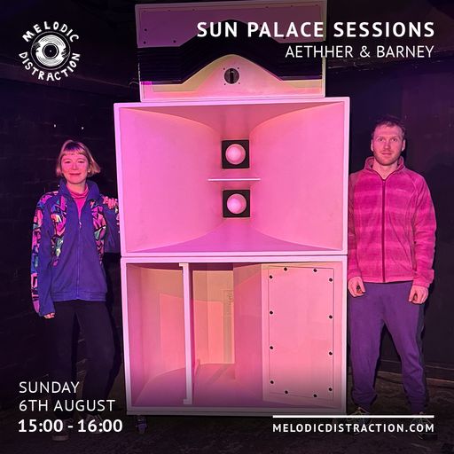 Sun Palace Sessions with AETHHER & Barney (August '23)
