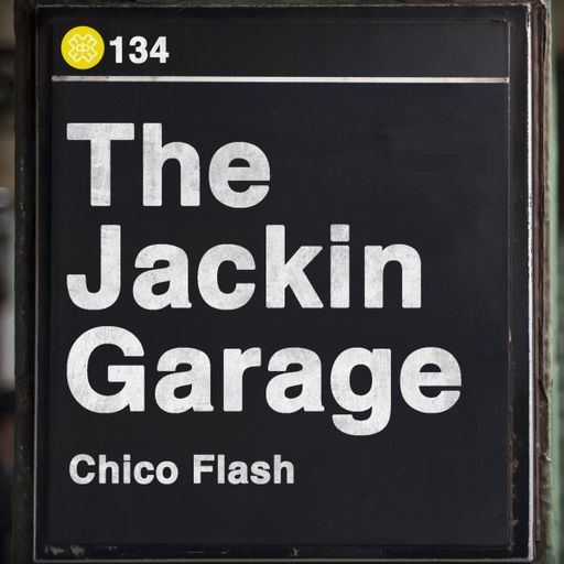 Chico Flash - The Jackin’ Garage (28/05/21)
