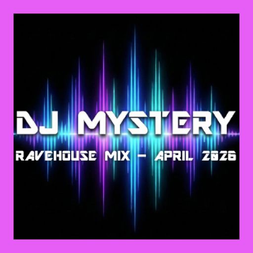 DJ Mystery Studio Mix - Ravehouse Mix - April 2026