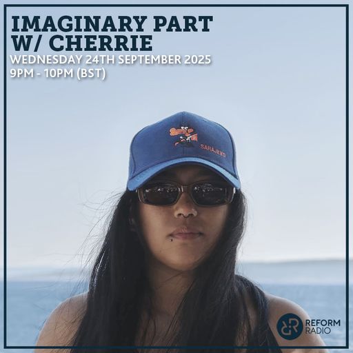Imaginary Part w/ CHERRIE 24th September 2025