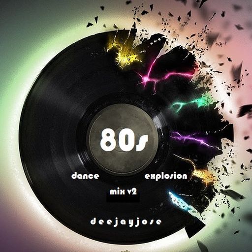 80s Dance Explosion Mix v2 by DeeJayJose