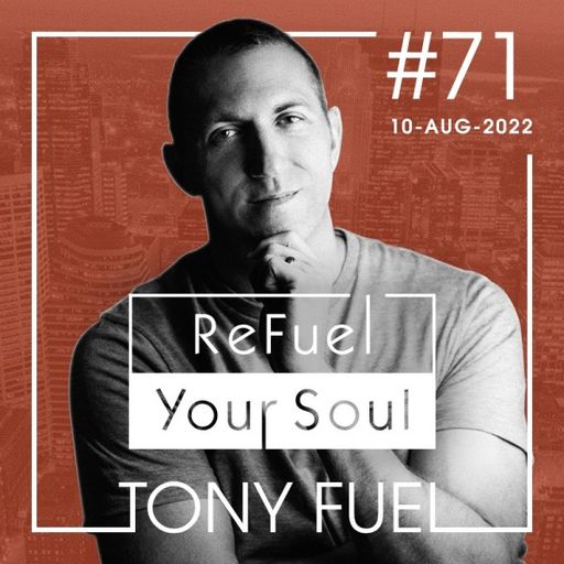 Tony Fuel - ReFuel Your Soul (10/08/22)