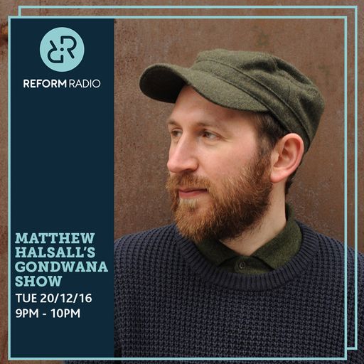 Matthew Halsall's Gondwana Show 20th December 2016