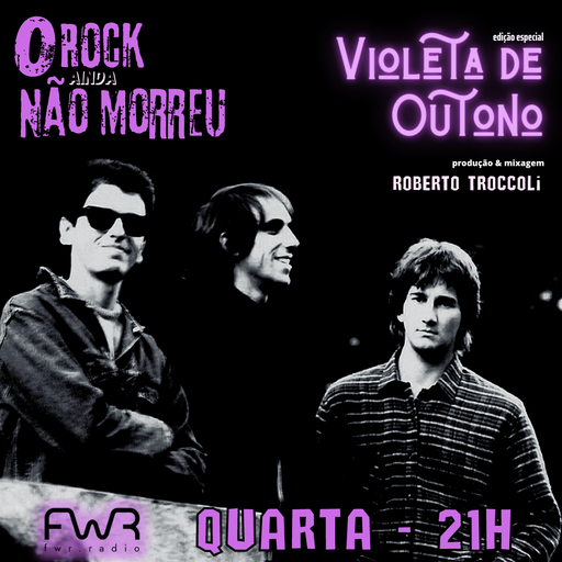 O Rock Ainda Não Morreu 092 - Violeta de Outono - 5.7.2023