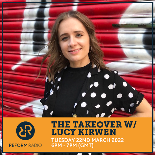 The Takeover w/ Lucy Kirwen 22nd March 2022
