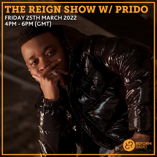 The Reign Show w/ Prido 25th March 2022