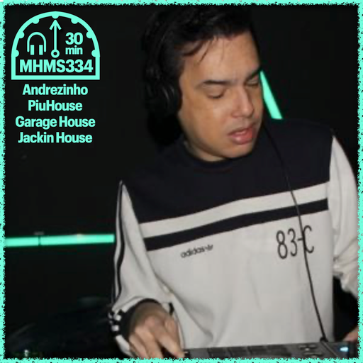 MHMS334 DJ Andrezinhopiuhouse - Garage House & Jaking
