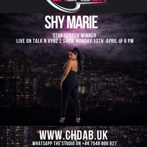 CHDAB UK - Talk N Vybz interview Shy Marie  13.04.2026