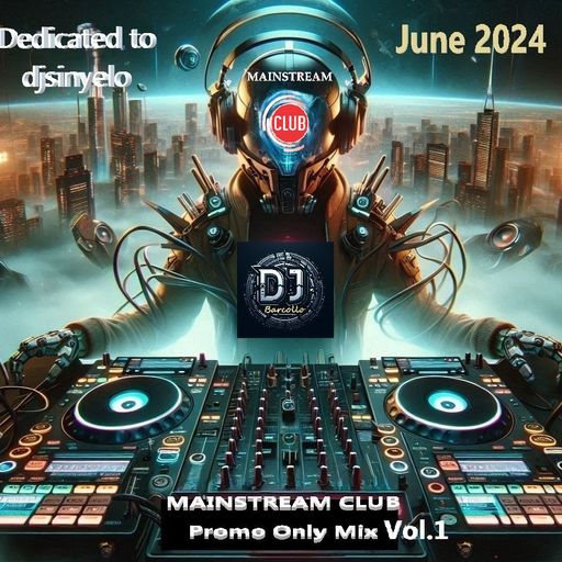 Mainstream Club Promo Only Mix Vol.1 June 2024(Dedicated to djsinyelo)