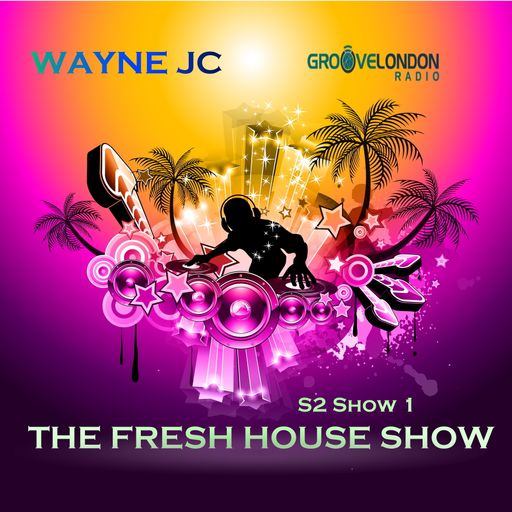 The Fresh House Show @Groove London S2 Show One