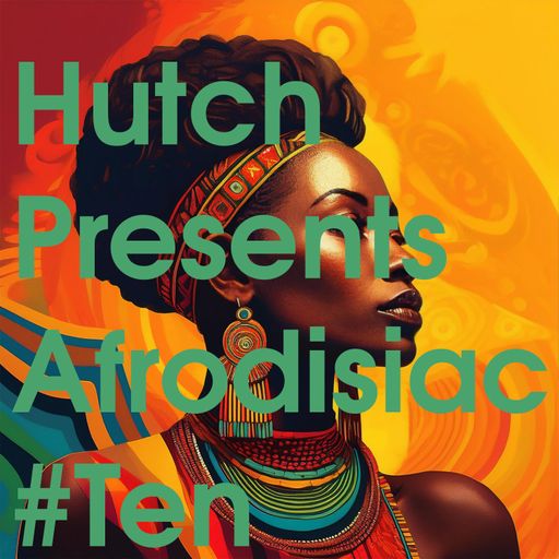 HUTCH PRESENT AFRODISIAC PART TEN