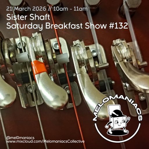 Sister Shaft Saturday Breakfast Show #132 // 21.03.26 // Melomaniacs Live