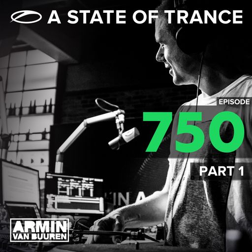 A State Of Trance Episode 750 - Part 1 – Armin van Buuren