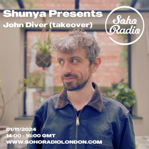 Shunya Presents - John Diver Takeover (01/11/2024)