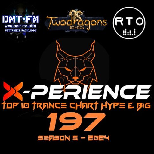 X-PERIENCE TOP 10 TRANCE CHART 197 HYPE & BIG Radio TwoDragons 16.5.2024