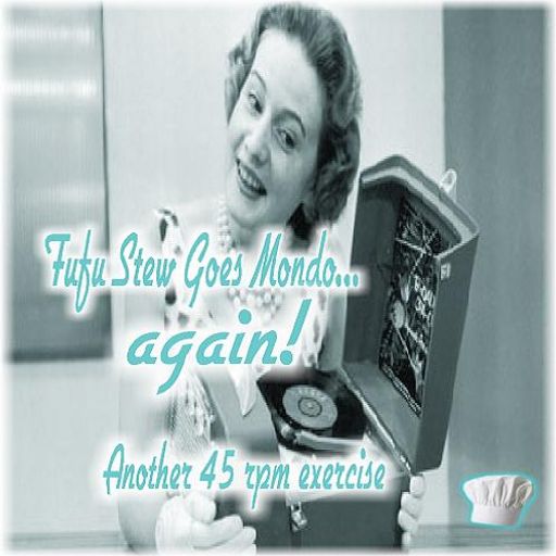 Fufu Stew goes Mondo... again!