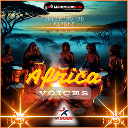 AFRICA VOICES by SPYMBOYS [UNDERGROUND RIVERS ep 123 ] Millenium FM - Electro Dj Web Radio