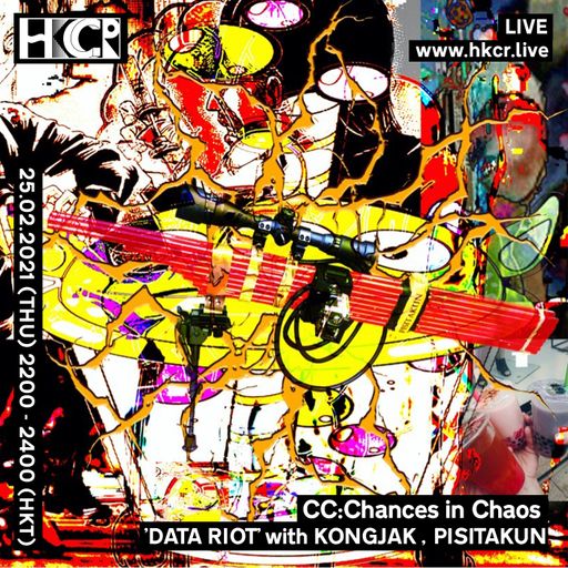 CC:Chances in Chaos 'DATA RIOT' with KONGJAK , PISITAKUN - 25/02/2021