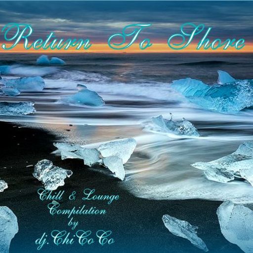 ""RETURN TO SHORE"" chill & lounge compilation