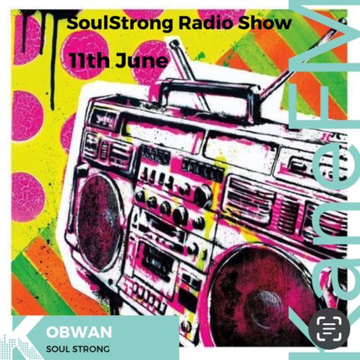 SoulStrong71 Radio Show On Kane FM (11th June '24)