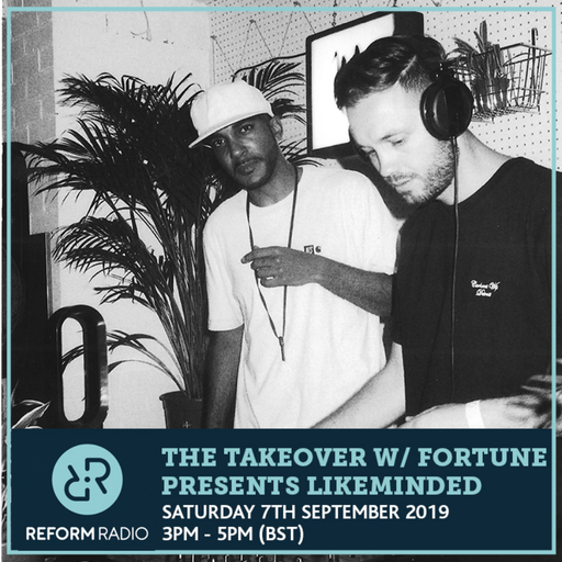 The Takeover w/ Fortune presents Likeminded 7th September 2019