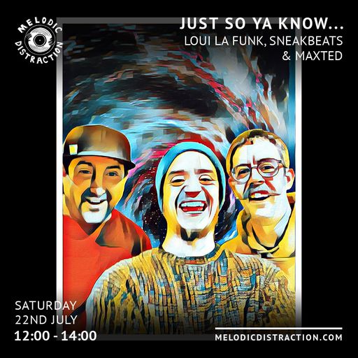 Just So You Know... with Sneakbeats and Loui La Funk (July '23)