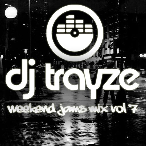 Weekend Jams VOL 7 - March 2012 - DJ Trayze (recorded live)