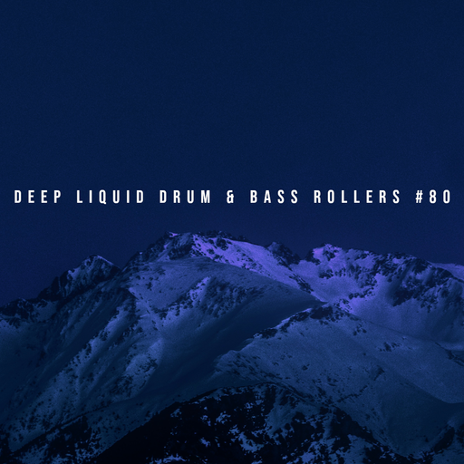 Deep Liquid Drum & Bass Rollers #80
