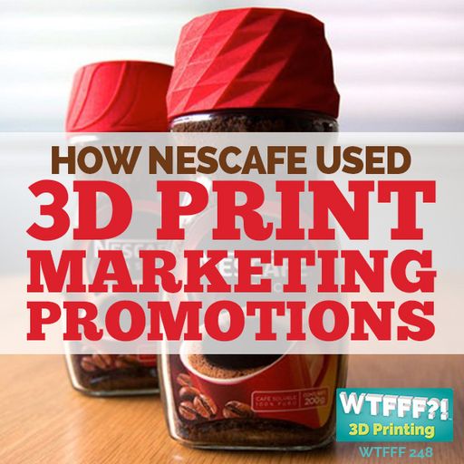 WTFFF 248: How Nescafe used 3D Print Marketing Promotions
