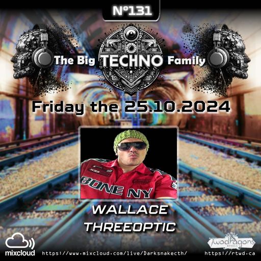 THE BIG TECHNO FAMILY 131 "Guest Mix Techno By Wallace Threeoptic" Radio TwoDragons 25.10.2024