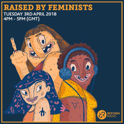 Raised By Feminists 3rd April 2018