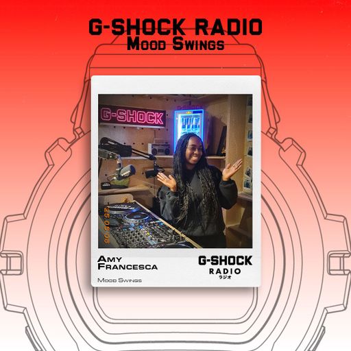 G-SHOCK Radio Presents... Mood Swings with Amy Francesca - 17/07