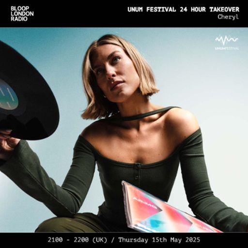 UNUM Festival 24hr Takeover: Cheryl - 15.05.25