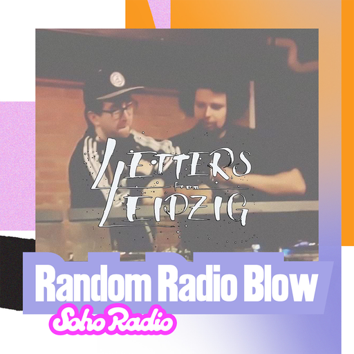 Letters From Leipzig - Random Radio Blow (19/04/2026)