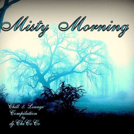 "" MISTY MORNING "" chill and lounge compilation