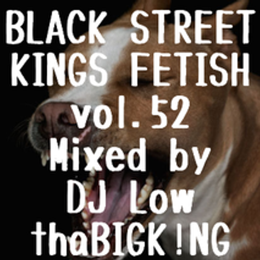 BLACK STREET KINGS FETISH vol.52