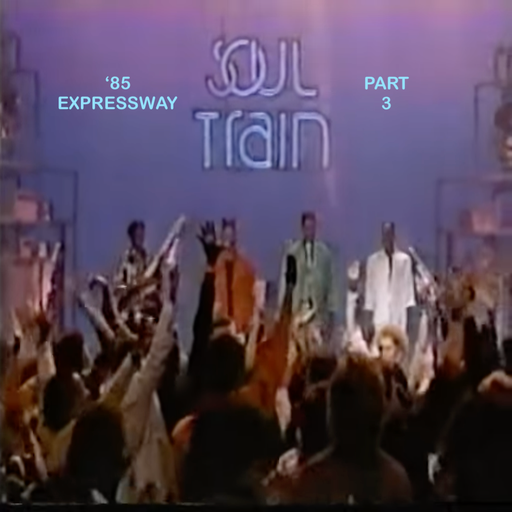Soul Train: '85 Expressway - Pt 3