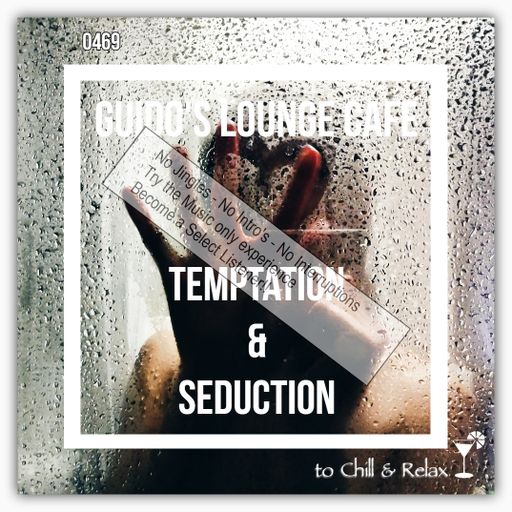 Guido's Lounge Cafe Broadcast 0469 Temptation & Seduction (Select)