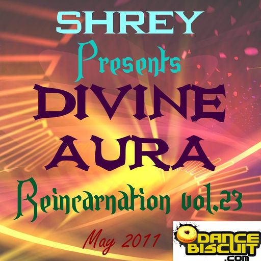 Shrey Pres. Divine Aura - Reincarnation Vol.23