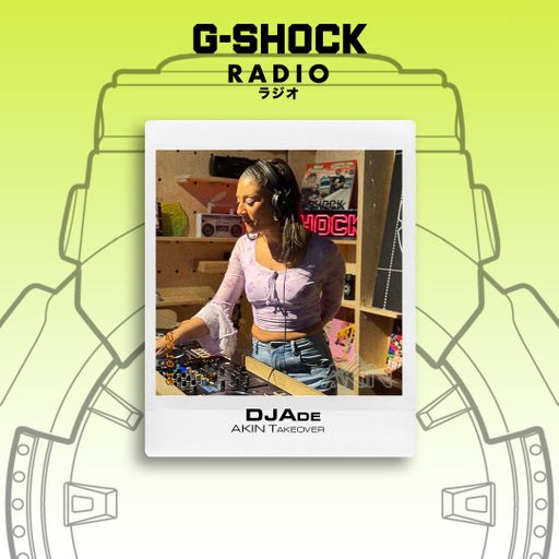 G-SHOCK Radio - Akin Takeover - Dj ADE - 18/10