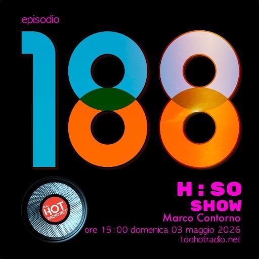 The H:SO Show by Marco Contorno: EPISODE 100 PLUS EIGHTYEIGHT