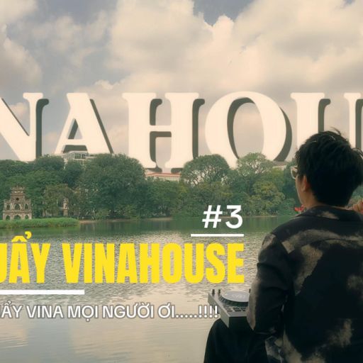PHIÊU QUẨY VINAHOUSE #3 ( MẤT KẾT NỐI , LÊN XE ĐI CƯNG ) ( NGHE FUL VÀO LINK YOUTUBE DƯỚI BÌNH LUẬN