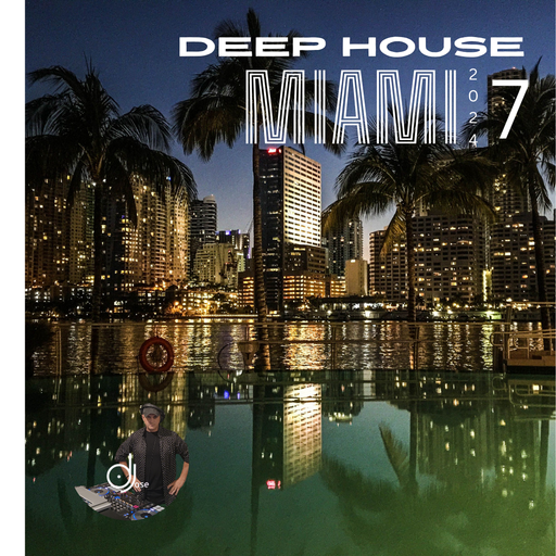 Deep House Miami Sessions Mix 2024.7